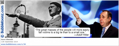Alex Salmond - the people will more easily fall victims to a big lie