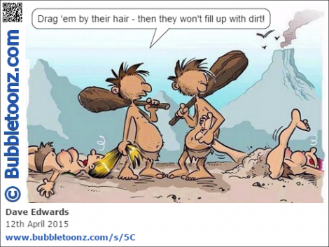 Cavemen - drag them by their hair!